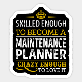 Skilled Enough To Become A Maintenance Planner Sticker
